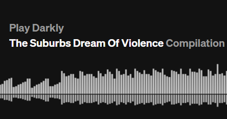‘The Suburbs Dream Of Violence’