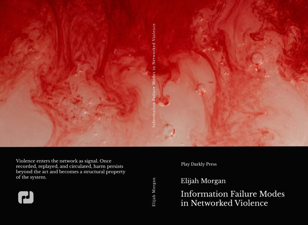 Information Failure Modes in Networked Violence (Elijah Morgan, 2026)